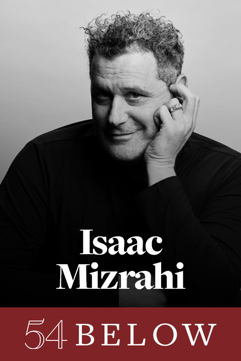 Isaac Mizrahi Returns To New York's 54 Below Next Week To Sing And