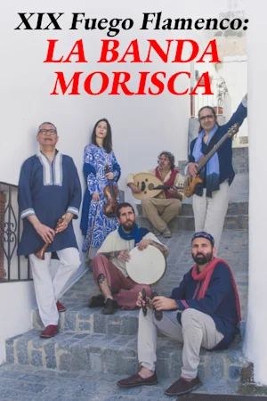 XIX FUEGO FLAMENCO FEST: La Banda Morisca Tickets