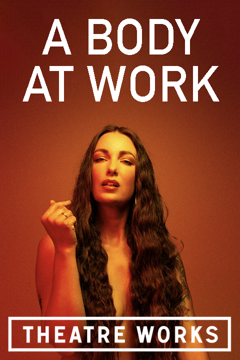 A Body at Work at Theatre Works tickets