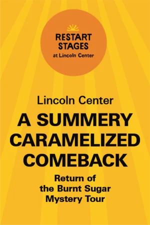 Restart Stages at Lincoln Center: A Summery Caramelized Comeback - July 24 Tickets