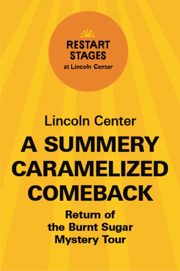 Restart Stages at Lincoln Center: A Summery Caramelized Comeback - July 24 Tickets