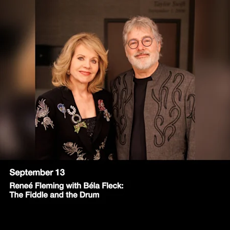 Renée Fleming with Béla Fleck: The Fiddle and the Drum