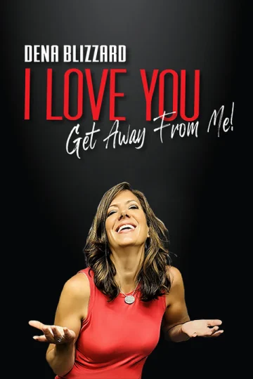 Dena Blizzard's "I Love You, Get Away From Me!" Tickets