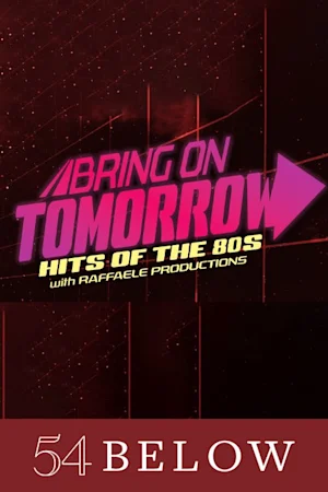 Bring On Tomorrow: Hits of the 80s with Raffaele Productions Tickets