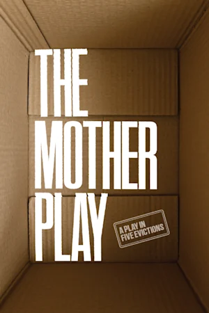 The Mother Play: A Play in Five Evictions