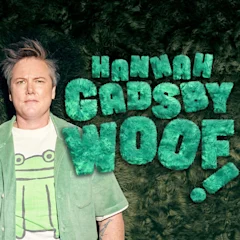 Hannah Gadsby: WOOF!