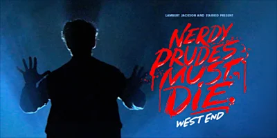 A silhouette of a person stands with raised hands; text reads “Nerdy Prudes Must Die West End” in red, with a blue background.