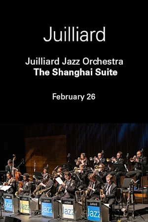 Juilliard Jazz Orchestra | The Shanghai Suite