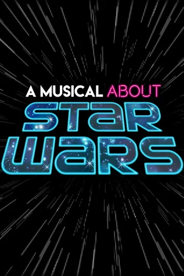 A Musical About Star Wars Tickets
