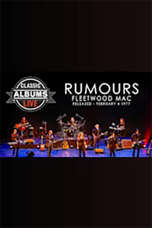 Classic Albums Live: Fleetwood Mac "Rumours" Tickets