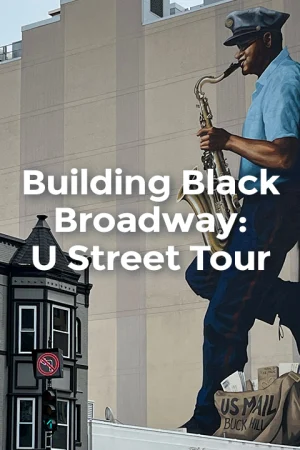 Building Black Broadway: U Street Corridor Walking Tour