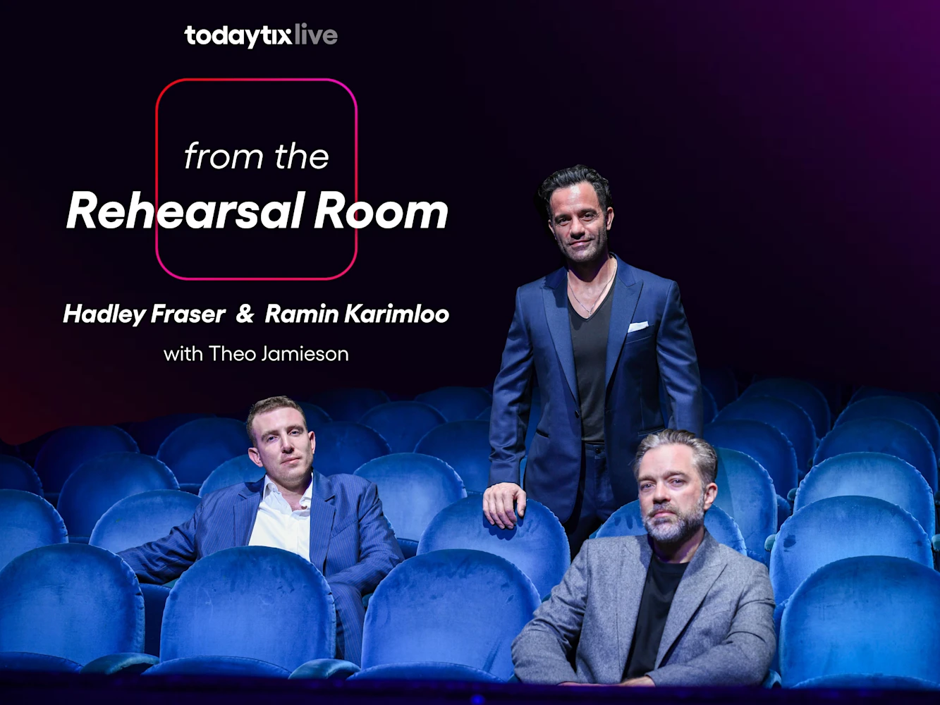 From the Rehearsal Room: Hackney – featuring Hadley Fraser & Ramin Karimloo: What to expect - 1