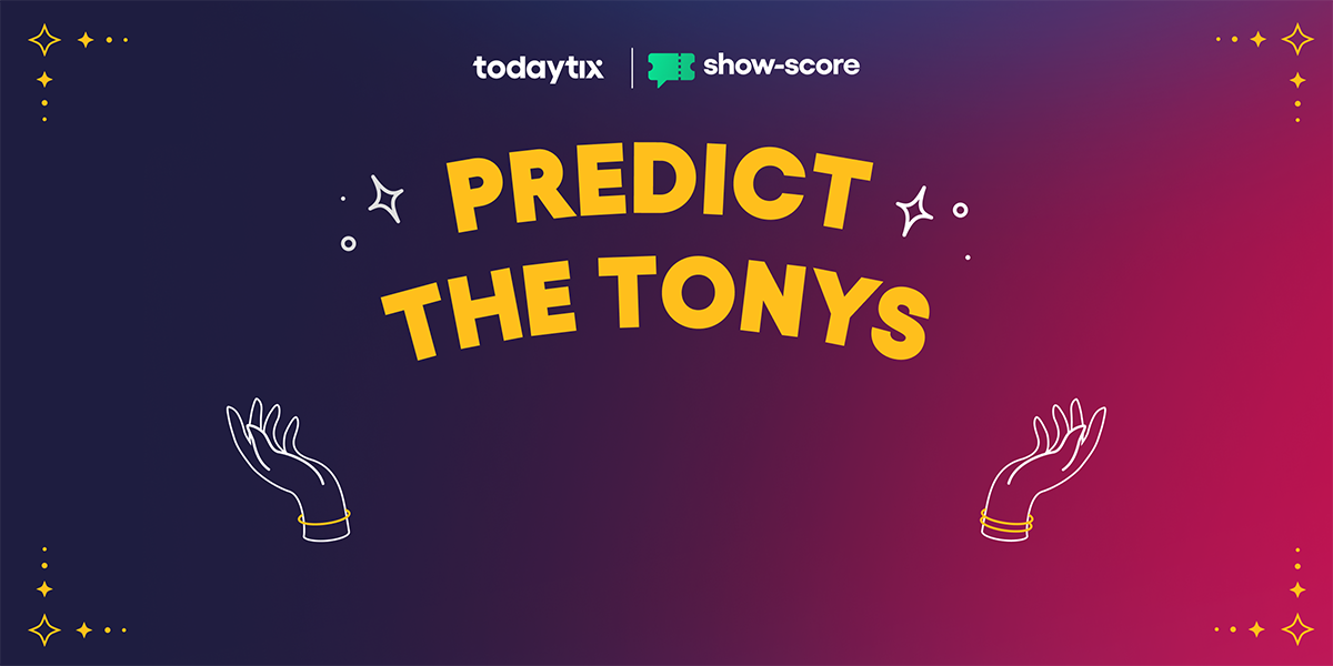 ShowScore and TodayTix to host Predict the Tonys contest New York