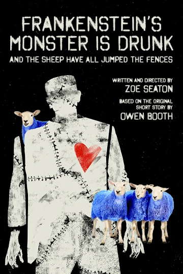 Frankenstein's Monster is Drunk and the Sheep have all Jumped the Fences Tickets
