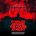 It Walks Around The House At Night