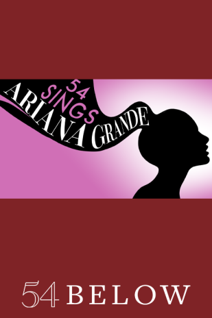 54 Sings Ariana Grande Tickets