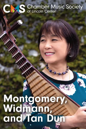 Chamber Music Society of Lincoln Center: Montgomery, Widmann, and Tan Dun