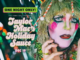 A person in elaborate holiday-themed makeup and costume, with text announcing "Taylor Mac's Holiday Sauce" event on December 19 at The Town Hall.