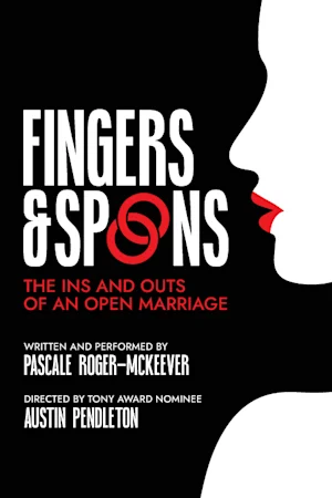 Fingers and Spoons: The Ins & Outs of an Open Marriage Tickets
