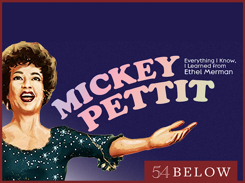 Mickey Pettit: Everything I Need to Know I Learned From Ethel Merman: What to expect - 1