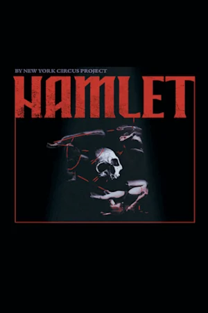 Hamlet by New York Circus Project Tickets