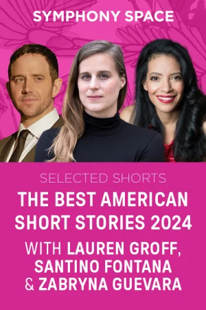 Selected Shorts: The Best American Short Stories with Host Lauren Groff