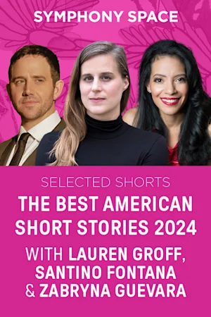 Selected Shorts: The Best American Short Stories with Host Lauren Groff Tickets