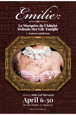 Emilie: La Marquise du Châtelet Defends Her Life Tonight by Lauren Gunderson