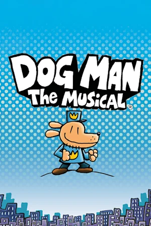 Dog Man - The Musical
