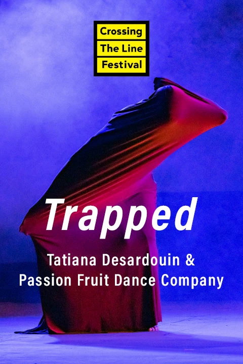 Trapped - Performance from Tatiana Desardouin and Passion Fruit Dance Company Tickets