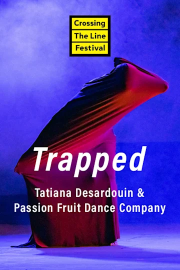 Trapped - Performance from Tatiana Desardouin and Passion Fruit Dance Company Tickets