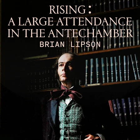 RISING: A Large Attendance in the Antechamber