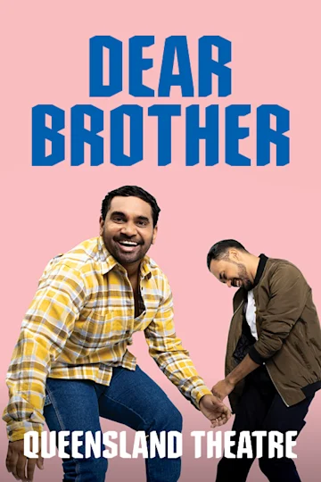 DEAR BROTHER presented by Queensland Theatre Tickets