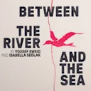 Between The River and The Sea
