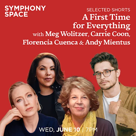 Selected Shorts: A First Time for Everything with Meg Wolitzer