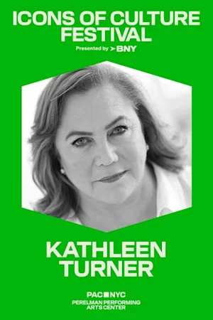 PAC NYC Icons of Culture Festival: Kathleen Turner Tickets