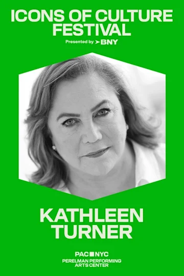 PAC NYC Icons of Culture Festival: Kathleen Turner Tickets