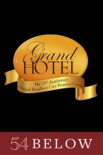 Grand Hotel: The 35th Anniversary Original Broadway Cast Reunion Concert Tickets