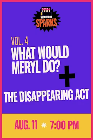 Matchbook Spark Vol. 4: What Would Meryl Do? X Disappearing Act