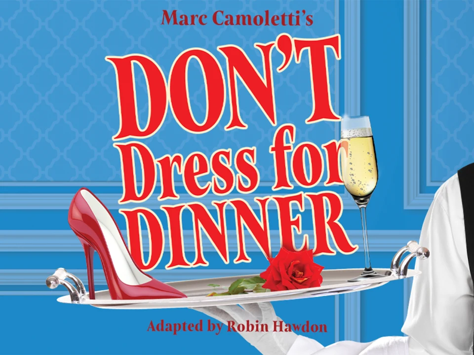 Poster for "Marc Camoletti's DON'T Dress for DINNER," adapted by Robin Hawdon, displaying a tray with a red high-heeled shoe, a champagne glass, and a red rose.