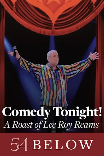 Comedy Tonight! A Roast of Tony Nominee Lee Roy Reams Tickets