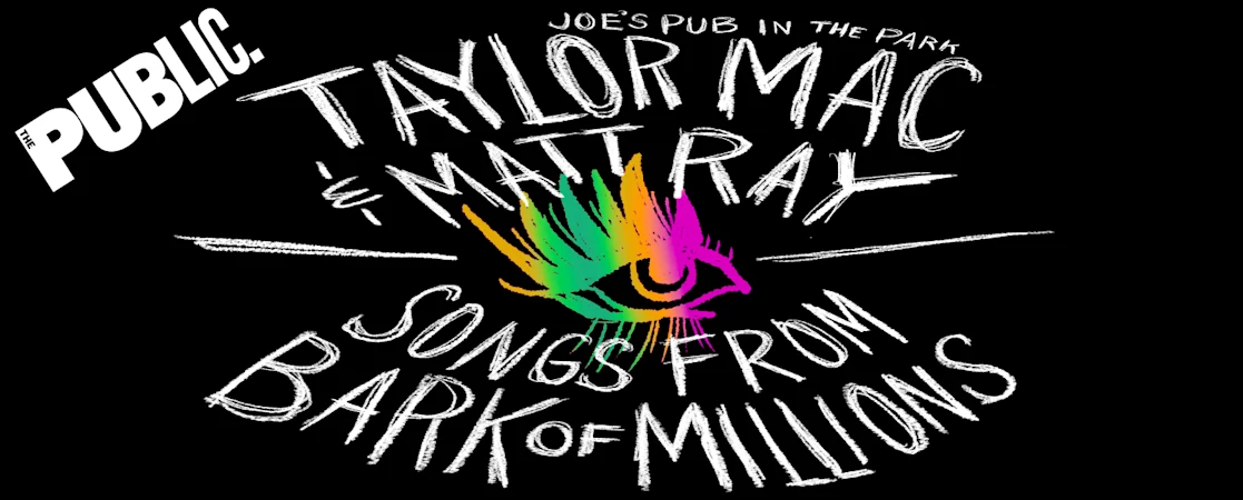 Taylor Mac & Matt Ray: Songs from Bark of Millions