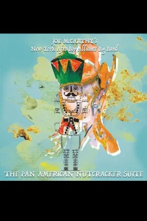 Joe McCarthy's New York Afro Bop Alliance Big Band Presents The Pan American Nutcracker Suite
