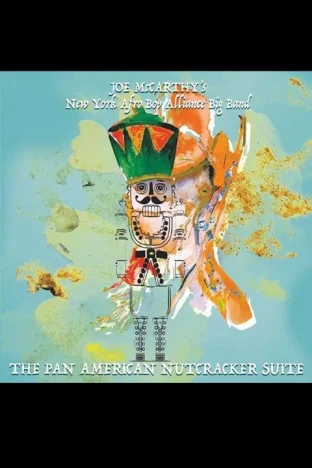 Joe McCarthy's New York Afro Bop Alliance Big Band Presents The Pan American Nutcracker Suite Tickets