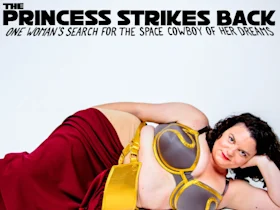 Poster of The Princess Strikes Back: One Woman's Search for the Space Cowboy of her Dreams in New York.