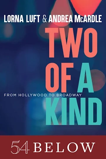 Lorna Luft & Andrea McArdle | Two Of A Kind: From Hollywood To Broadway Tickets