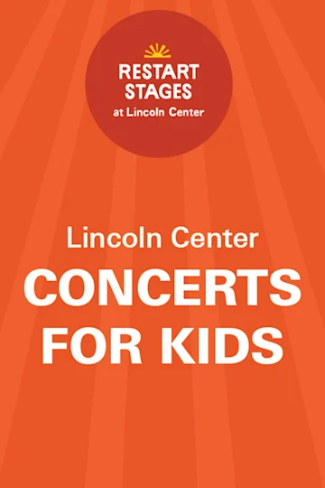 Restart Stages at Lincoln Center: Concerts for Kids, Coming Together Tickets
