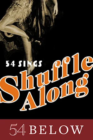 54 Sings Shuffle Along, feat. Major Attaway, & more! tickets