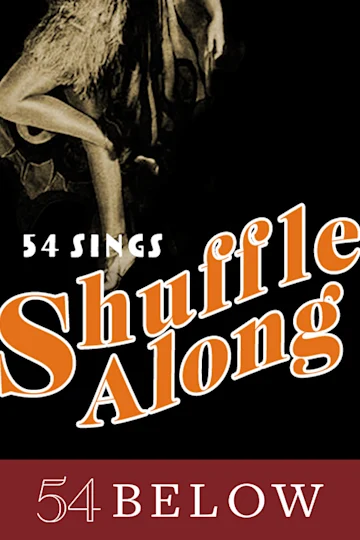 54 Sings Shuffle Along, feat. Major Attaway, & more! tickets