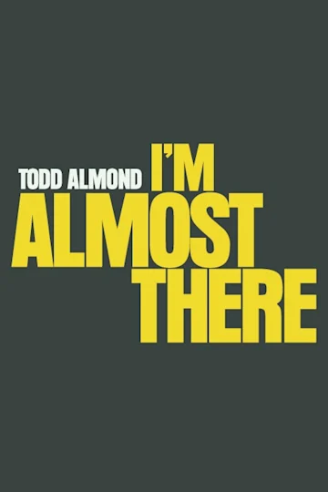 I'm Almost There Tickets